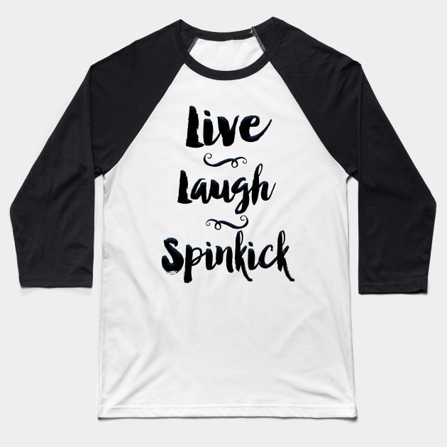 Live. Laugh. Spinkick. Baseball T-Shirt by Midwest Magic Cleaning